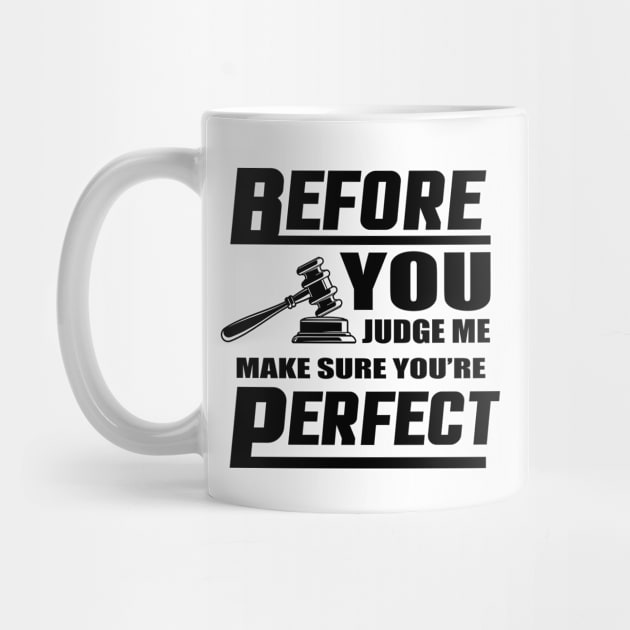 Before You Judge Me Make Sure You're Perfect by Lasso Print